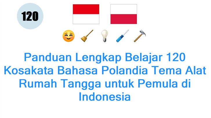 Panduan Lengkap Belajar 120 Kosakata Bahasa Polandia Tema Alat Rumah Tangga untuk Pemula di Indonesia